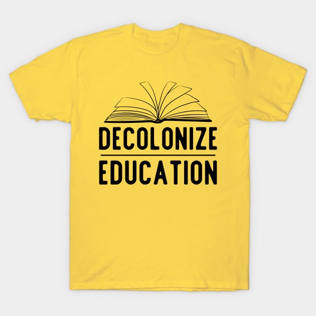 Decolonize education T-Shirt by surly space squid